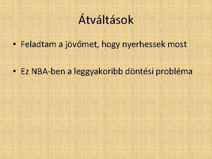 Átváltások • Feladtam a jövőmet, hogy nyerhessek most • Ez NBA-ben a leggyakoribb döntési