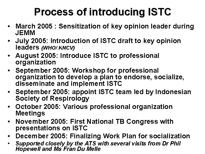 Process of introducing ISTC • March 2005 : Sensitization of key opinion leader during