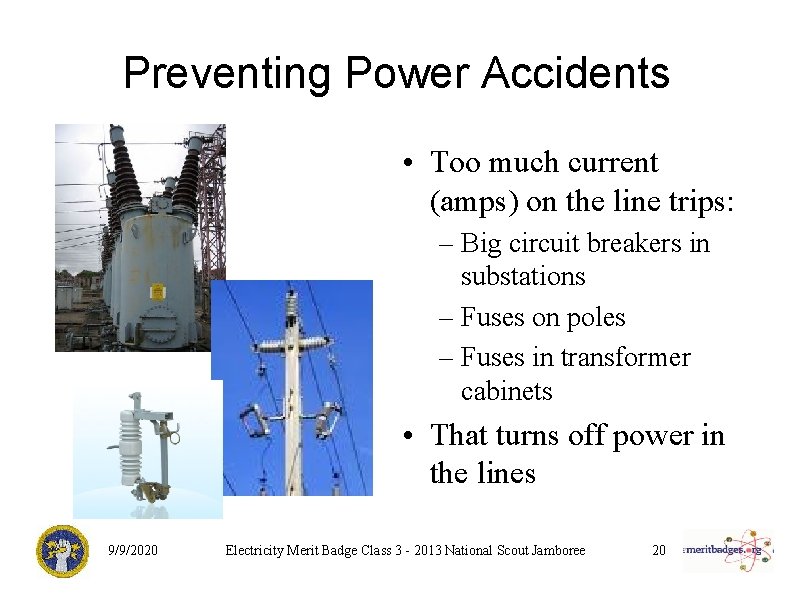 Preventing Power Accidents • Too much current (amps) on the line trips: – Big