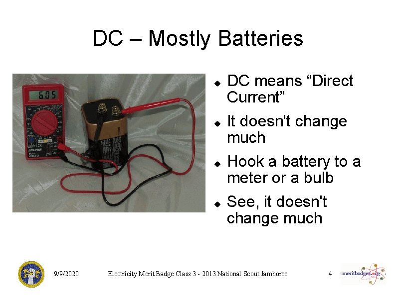 DC – Mostly Batteries 9/9/2020 DC means “Direct Current” It doesn't change much Hook