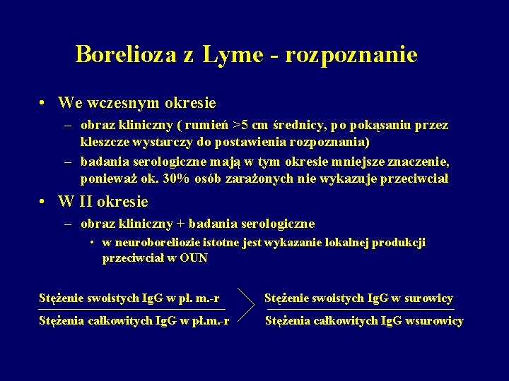 Borelioza z Lyme - rozpoznanie • We wczesnym okresie – obraz kliniczny ( rumień