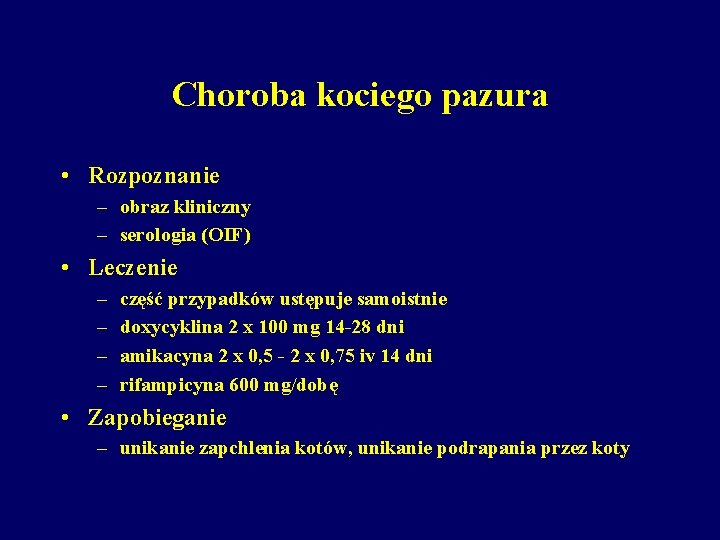 Choroba kociego pazura • Rozpoznanie – obraz kliniczny – serologia (OIF) • Leczenie –