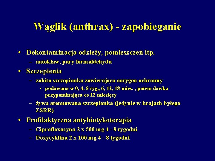 Wąglik (anthrax) - zapobieganie • Dekontaminacja odzieży, pomieszczeń itp. – autoklaw, pary formaldehydu •