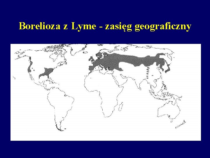 Borelioza z Lyme - zasięg geograficzny 