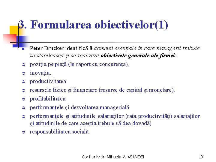 3. Formularea obiectivelor(1) n Ü Ü Ü Ü Peter Drucker identifică 8 domenii esenţiale 3. Formularea obiectivelor(1) n Ü Ü Ü Ü Peter Drucker identifică 8 domenii esenţiale
