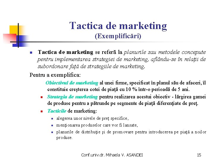 Tactica de marketing (Exemplificări) Tactica de marketing se referă la planurile sau metodele concepute Tactica de marketing (Exemplificări) Tactica de marketing se referă la planurile sau metodele concepute