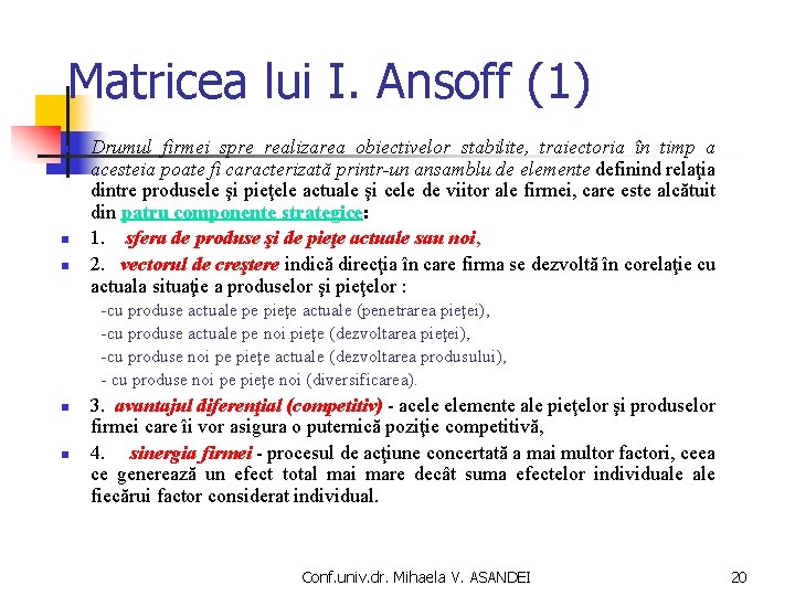 Matricea lui I. Ansoff (1) n n n Drumul firmei spre realizarea obiectivelor stabilite, Matricea lui I. Ansoff (1) n n n Drumul firmei spre realizarea obiectivelor stabilite,