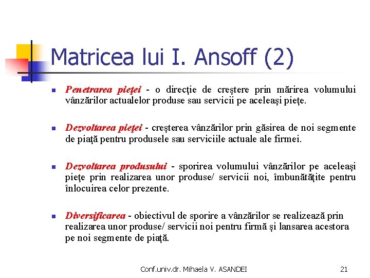 Matricea lui I. Ansoff (2) n n Penetrarea pieţei - o direcţie de creştere Matricea lui I. Ansoff (2) n n Penetrarea pieţei - o direcţie de creştere