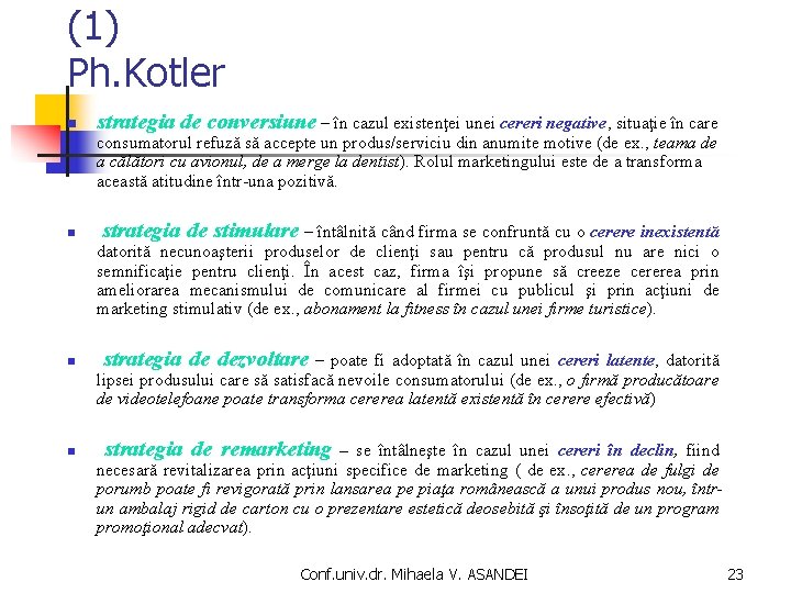 (1) Ph. Kotler n strategia de conversiune – în cazul existenţei unei cereri negative, (1) Ph. Kotler n strategia de conversiune – în cazul existenţei unei cereri negative,