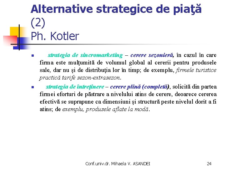 Alternative strategice de piaţă (2) Ph. Kotler n strategia de sincromarketing – cerere sezonieră, Alternative strategice de piaţă (2) Ph. Kotler n strategia de sincromarketing – cerere sezonieră,
