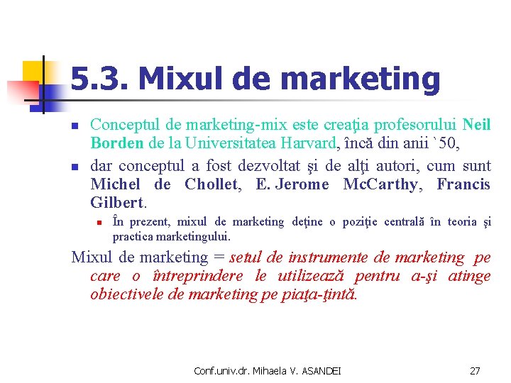 5. 3. Mixul de marketing n n Conceptul de marketing-mix este creaţia profesorului Neil 5. 3. Mixul de marketing n n Conceptul de marketing-mix este creaţia profesorului Neil