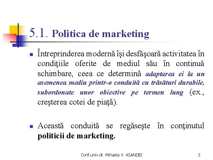 5. 1. Politica de marketing n Întreprinderea modernă îşi desfăşoară activitatea în condiţiile oferite 5. 1. Politica de marketing n Întreprinderea modernă îşi desfăşoară activitatea în condiţiile oferite