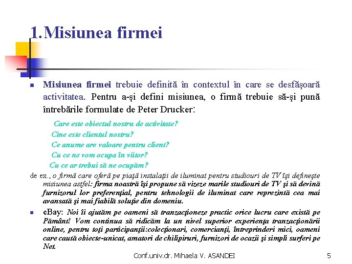 1. Misiunea firmei n Misiunea firmei trebuie definită în contextul în care se desfăşoară 1. Misiunea firmei n Misiunea firmei trebuie definită în contextul în care se desfăşoară