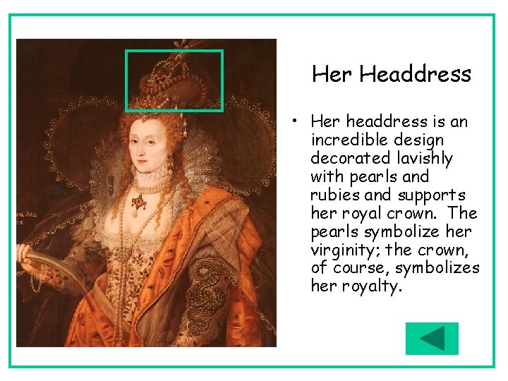 Her Headdress • Her headdress is an incredible design decorated lavishly with pearls and