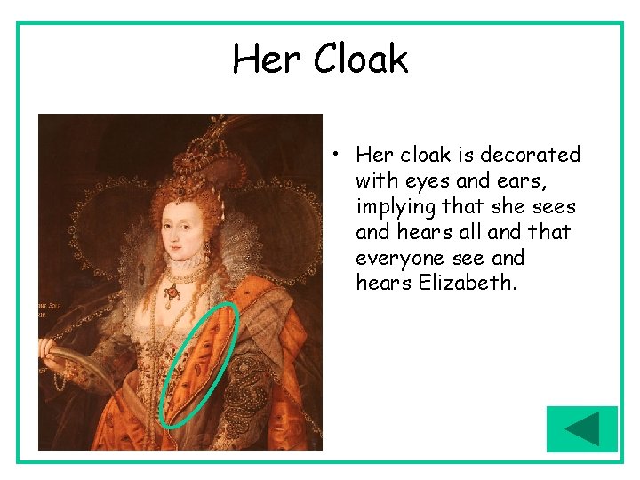 Her Cloak • Her cloak is decorated with eyes and ears, implying that she