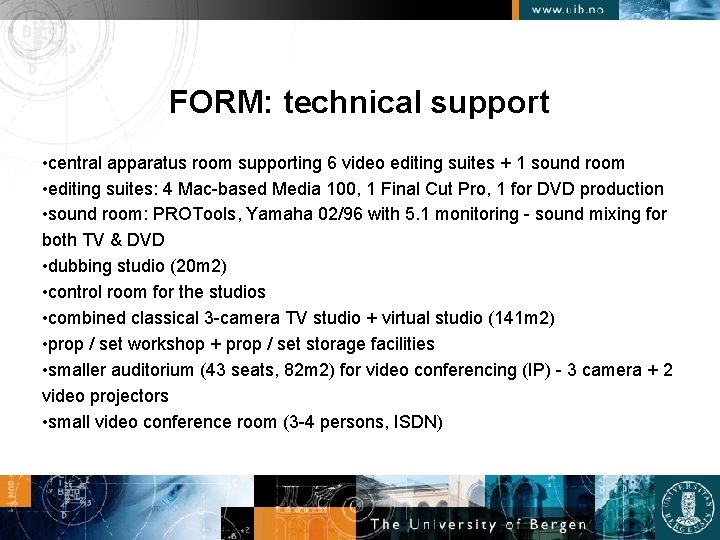 FORM: technical support • central apparatus room supporting 6 video editing suites + 1