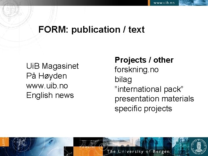 FORM: publication / text Ui. B Magasinet På Høyden www. uib. no English news