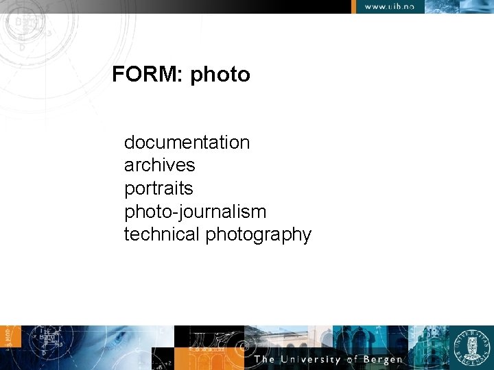 FORM: photo documentation archives portraits photo-journalism technical photography 