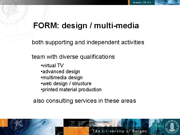 FORM: design / multi-media both supporting and independent activities team with diverse qualifications •