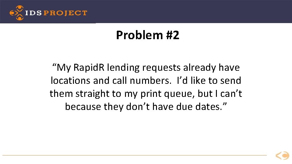 Problem #2 “My Rapid. R lending requests already have locations and call numbers. I’d