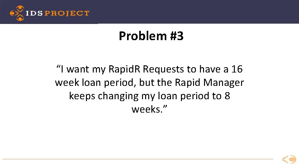 Problem #3 “I want my Rapid. R Requests to have a 16 week loan