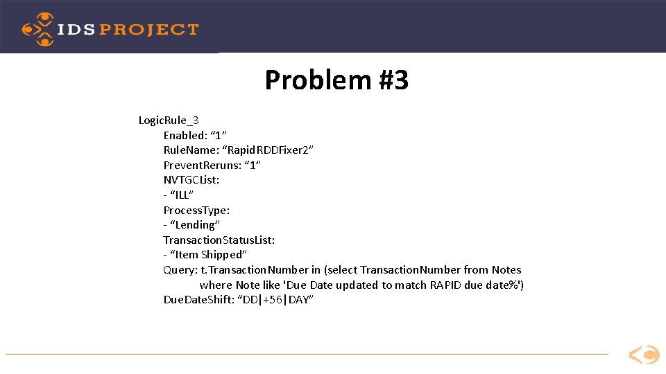 Problem #3 Logic. Rule_3 Enabled: “ 1” Rule. Name: “Rapid. RDDFixer 2” Prevent. Reruns: