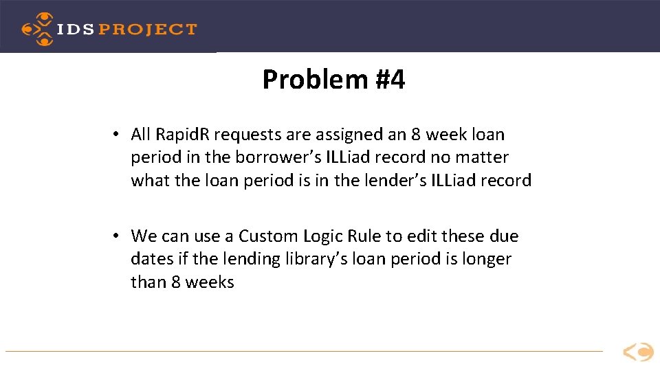 Problem #4 • All Rapid. R requests are assigned an 8 week loan period