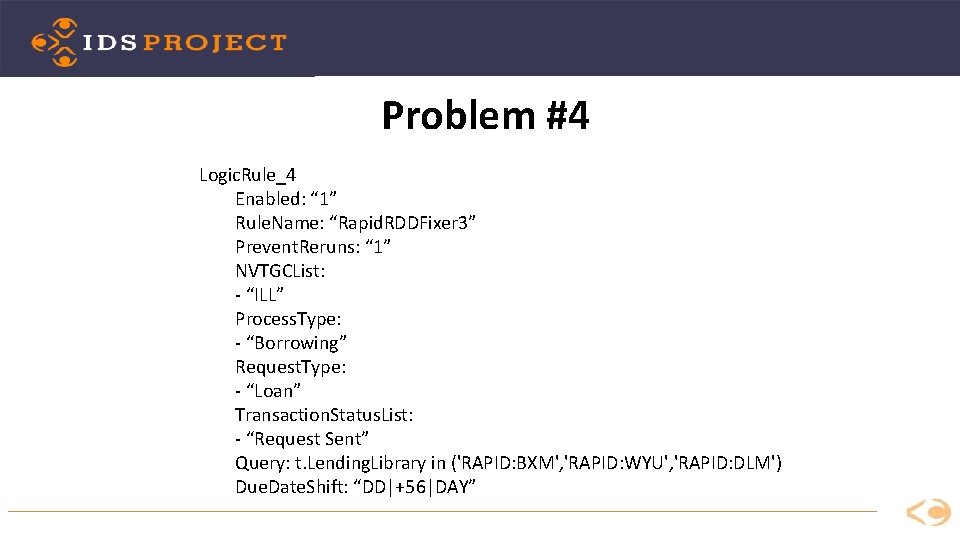 Problem #4 Logic. Rule_4 Enabled: “ 1” Rule. Name: “Rapid. RDDFixer 3” Prevent. Reruns: