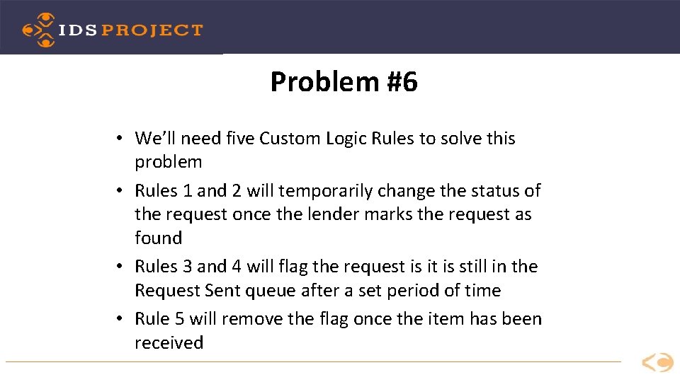 Problem #6 • We’ll need five Custom Logic Rules to solve this problem •