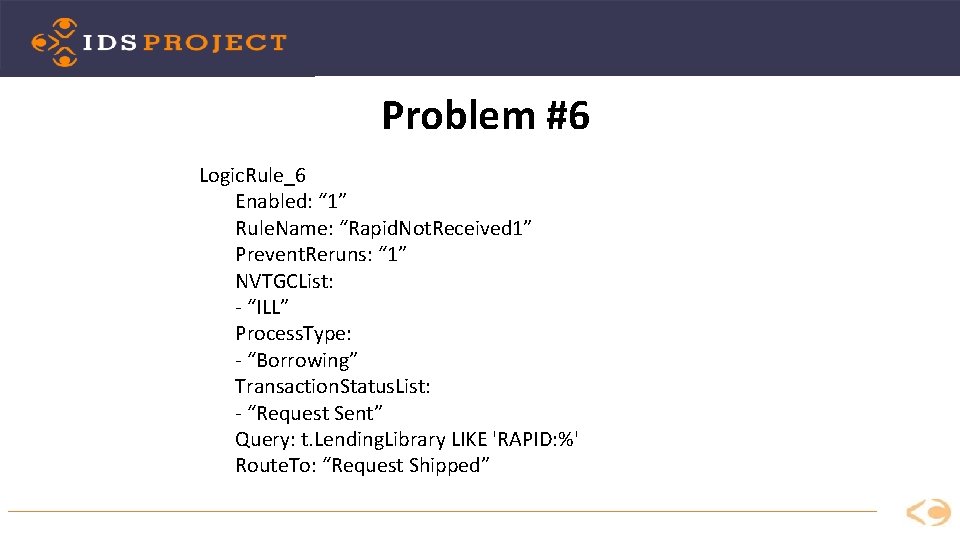 Problem #6 Logic. Rule_6 Enabled: “ 1” Rule. Name: “Rapid. Not. Received 1” Prevent.