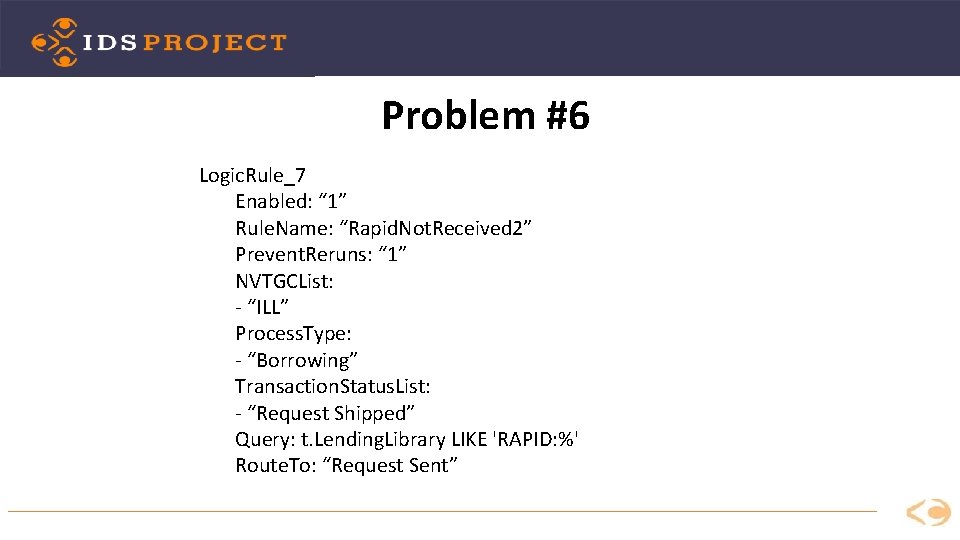 Problem #6 Logic. Rule_7 Enabled: “ 1” Rule. Name: “Rapid. Not. Received 2” Prevent.