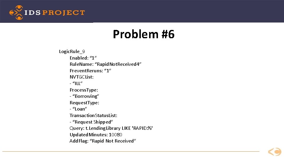 Problem #6 Logic. Rule_9 Enabled: “ 1” Rule. Name: “Rapid. Not. Received 4” Prevent.