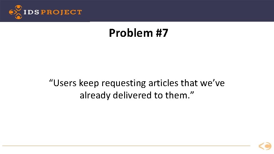 Problem #7 “Users keep requesting articles that we’ve already delivered to them. ” 