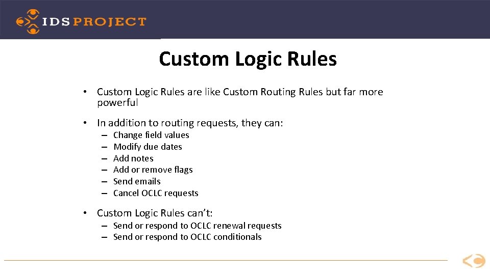 Custom Logic Rules • Custom Logic Rules are like Custom Routing Rules but far