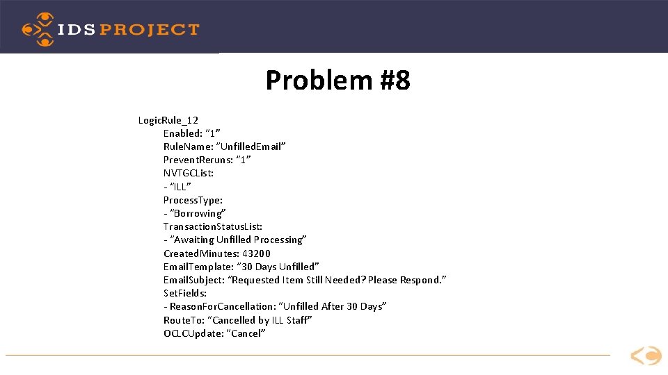 Problem #8 Logic. Rule_12 Enabled: “ 1” Rule. Name: “Unfilled. Email” Prevent. Reruns: “