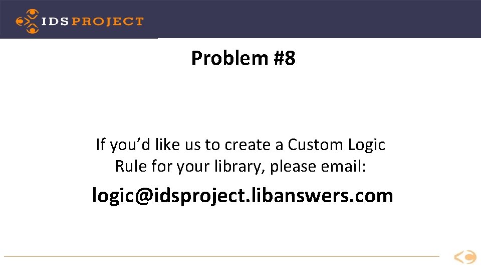 Problem #8 If you’d like us to create a Custom Logic Rule for your