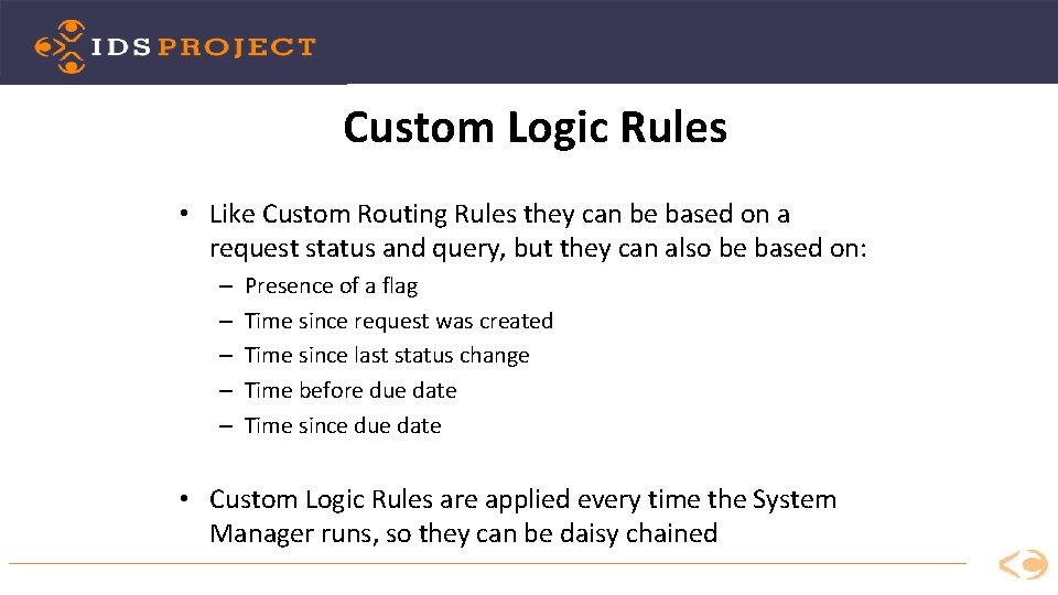 Custom Logic Rules • Like Custom Routing Rules they can be based on a