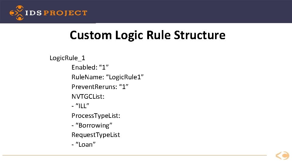 Custom Logic Rule Structure Logic. Rule_1 Enabled: “ 1” Rule. Name: “Logic. Rule 1”