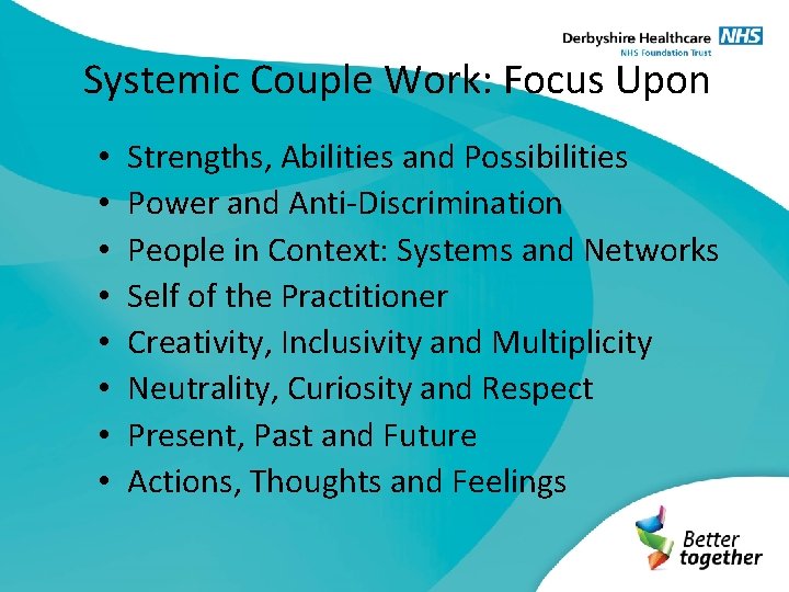 Systemic Couple Work: Focus Upon • • Strengths, Abilities and Possibilities Power and Anti-Discrimination