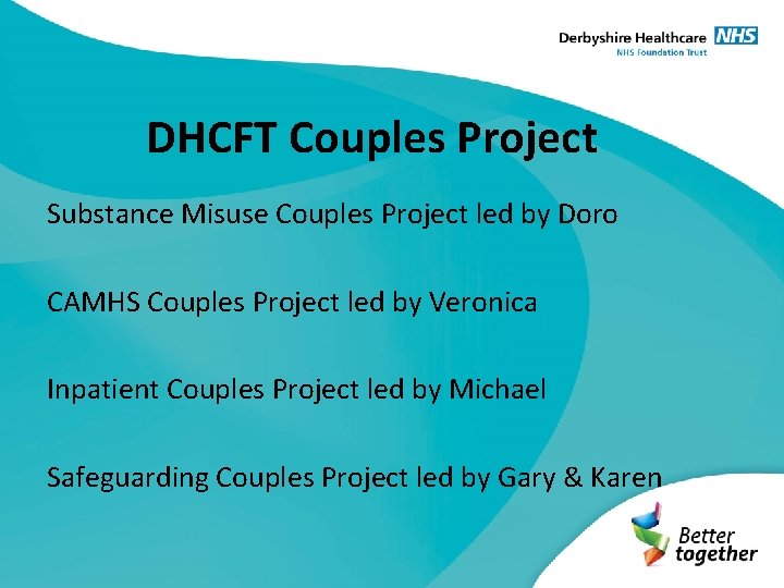 DHCFT Couples Project Substance Misuse Couples Project led by Doro CAMHS Couples Project led
