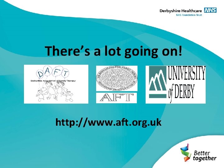 There’s a lot going on! http: //www. aft. org. uk 