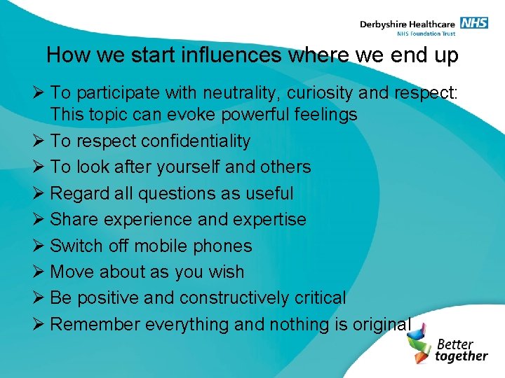 How we start influences where we end up Ø To participate with neutrality, curiosity
