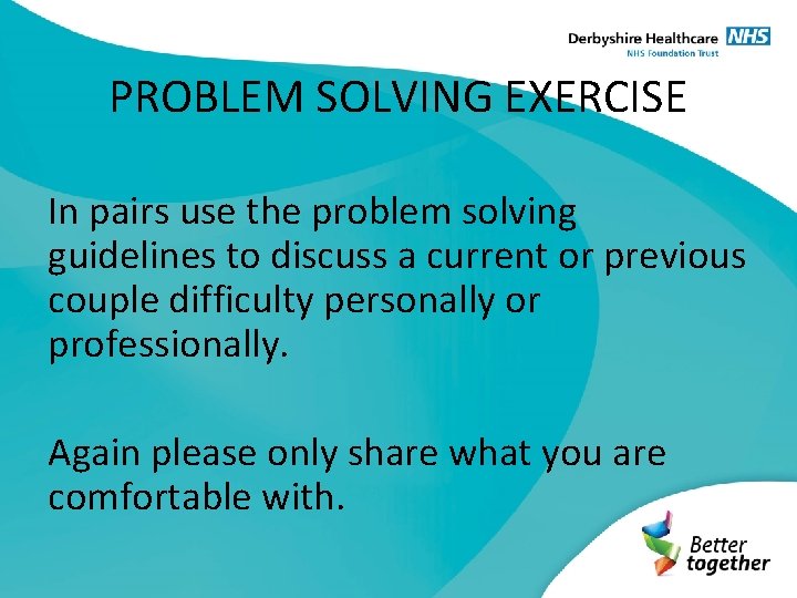 PROBLEM SOLVING EXERCISE In pairs use the problem solving guidelines to discuss a current