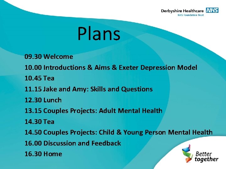 Plans 09. 30 Welcome 10. 00 Introductions & Aims & Exeter Depression Model 10.
