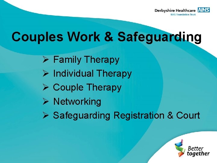 Couples Work & Safeguarding Ø Ø Ø Family Therapy Individual Therapy Couple Therapy Networking