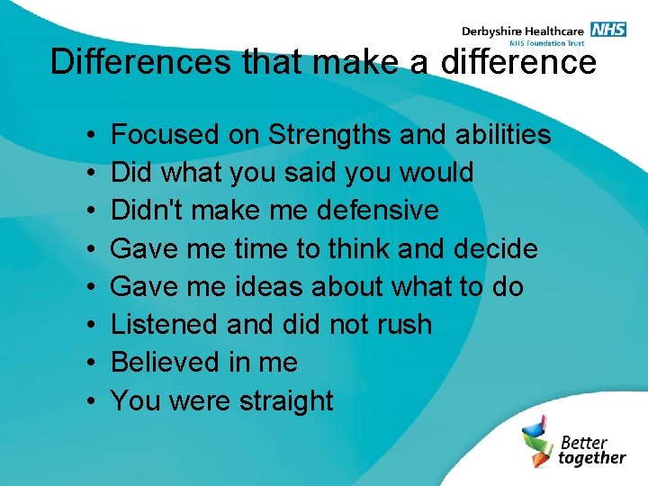 Differences that make a difference • • Focused on Strengths and abilities Did what