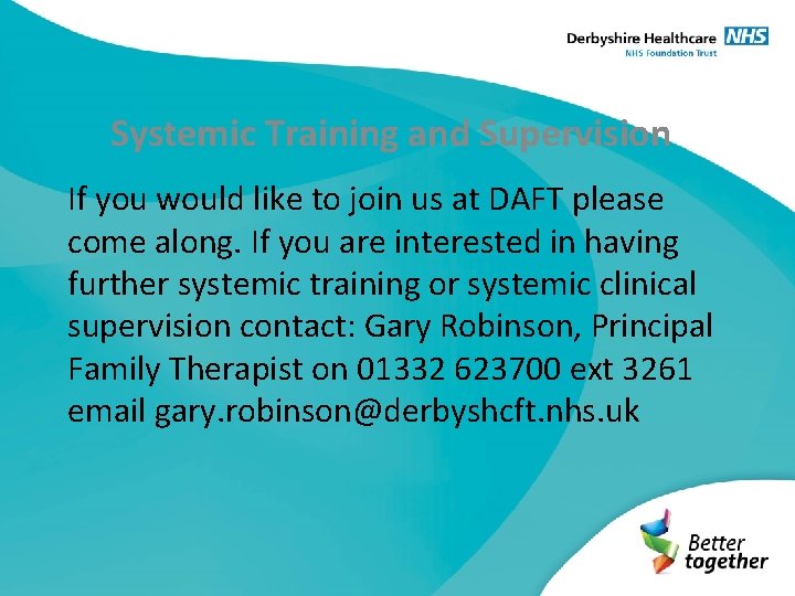 Systemic Training and Supervision If you would like to join us at DAFT please