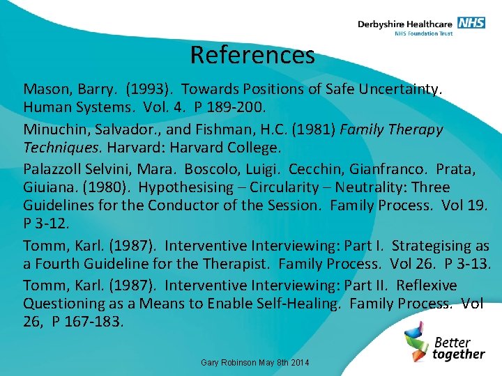 References Mason, Barry. (1993). Towards Positions of Safe Uncertainty. Human Systems. Vol. 4. P