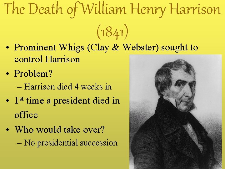The Death of William Henry Harrison (1841) • Prominent Whigs (Clay & Webster) sought