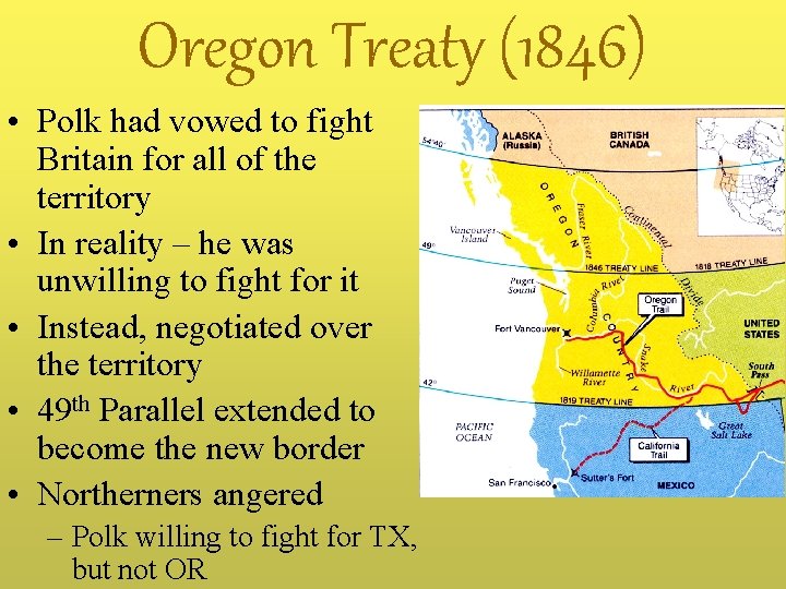 Oregon Treaty (1846) • Polk had vowed to fight Britain for all of the